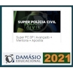 Super PC SP - Agente, Investigador e Escrivão Polícia Civil (DAMÁSIO 2021.2) - Polícia Civil